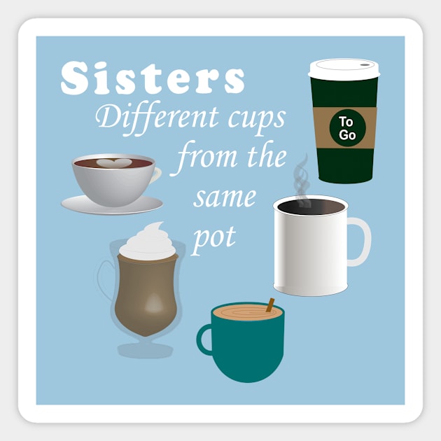 LIspe Sisters 5 Different Cups from the Same Pot Magnet by Lispe